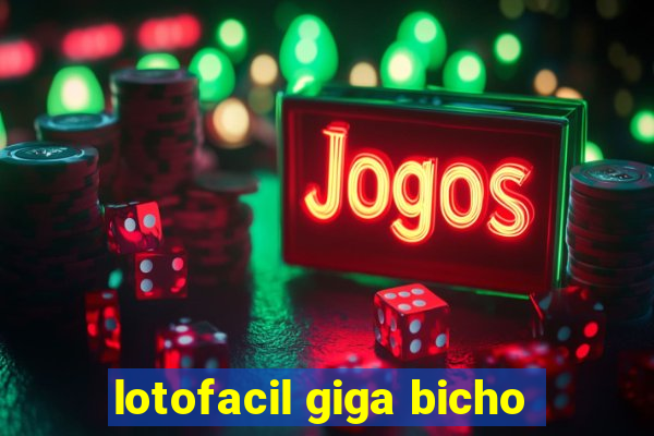 lotofacil giga bicho